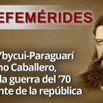 EFEMERIDES-NACE-BERNARDINO-CABALLERO