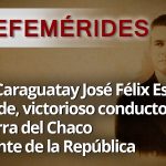 EFEMERIDES-NACE-JOSE-FELIX-ESTIGARRIBIA