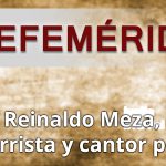 EFEMERIDES REINALDO MEZA