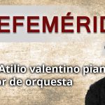 EFEMERIDES ATILIO VALENTINO