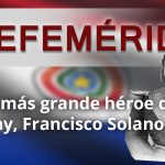 EFEMERIDES FRANCISCO SOLANO LOPEZ